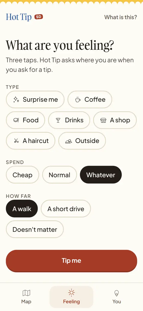 The three taps: type, spend, how far, each a row of chips.